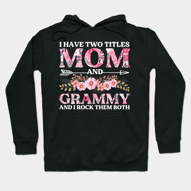 I Have Two Titles Mom And Grammy Mother's Day Gift Hoodie by DragonTees